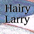 Hairy Larry
